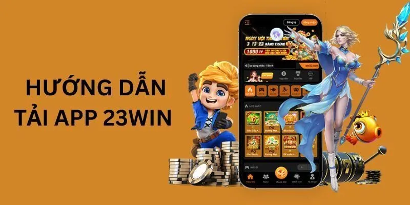 Hướng dẫn tải app 23Win cho Android/iOS